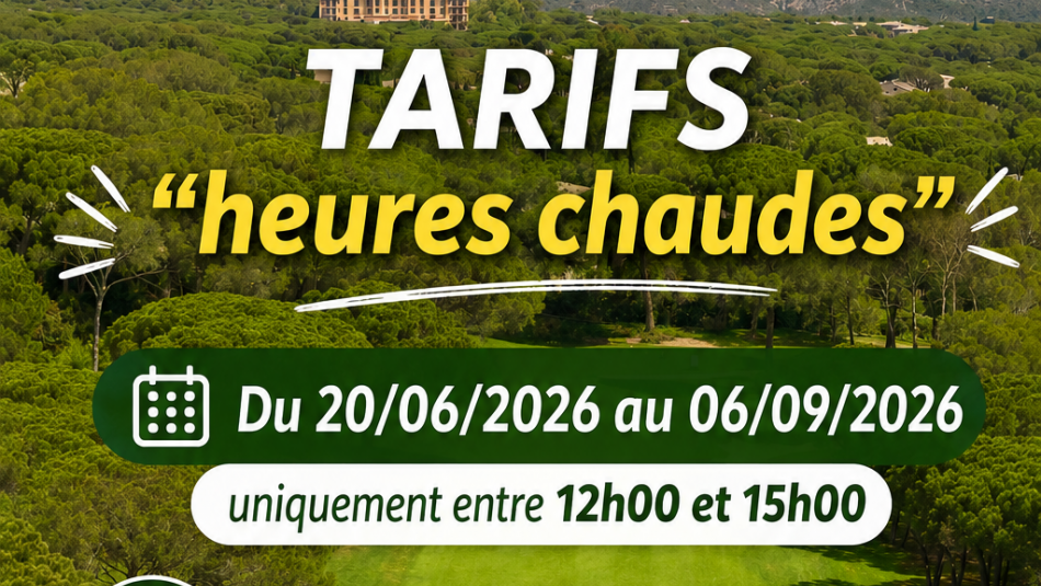 OFFRE SPECIALE ETE = GREEN-FEES "HEURES CHAUDES"